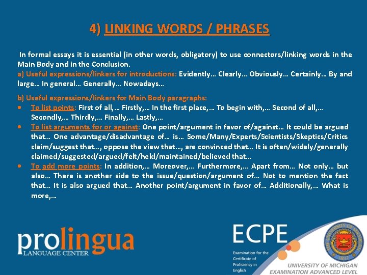 4) LINKING WORDS / PHRASES In formal essays it is essential (in other words,