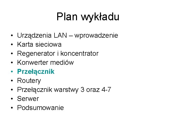 Plan wykładu • • • Urządzenia LAN – wprowadzenie Karta sieciowa Regenerator i koncentrator