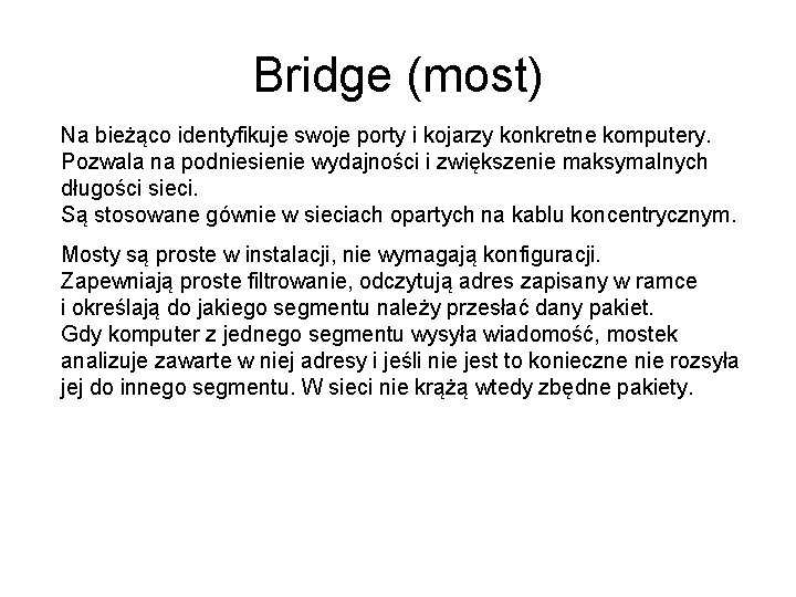 Bridge (most) Na bieżąco identyfikuje swoje porty i kojarzy konkretne komputery. Pozwala na podniesienie Bridge (most) Na bieżąco identyfikuje swoje porty i kojarzy konkretne komputery. Pozwala na podniesienie