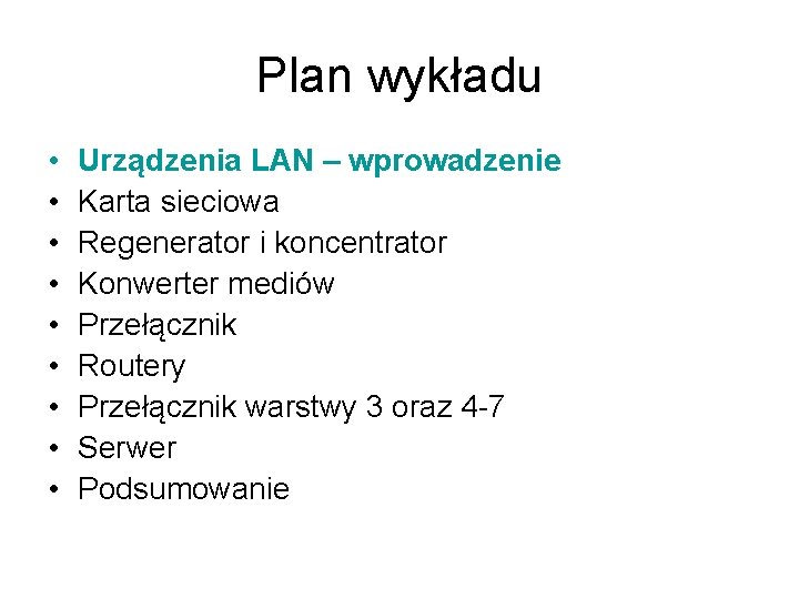 Plan wykładu • • • Urządzenia LAN – wprowadzenie Karta sieciowa Regenerator i koncentrator