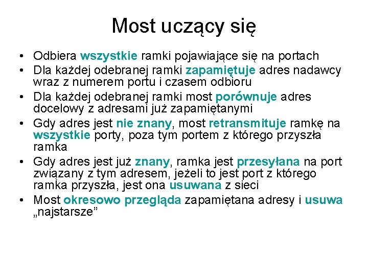 Most uczący się • Odbiera wszystkie ramki pojawiające się na portach • Dla każdej