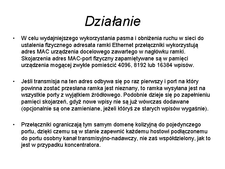 Działanie • W celu wydajniejszego wykorzystania pasma i obniżenia ruchu w sieci do ustalenia