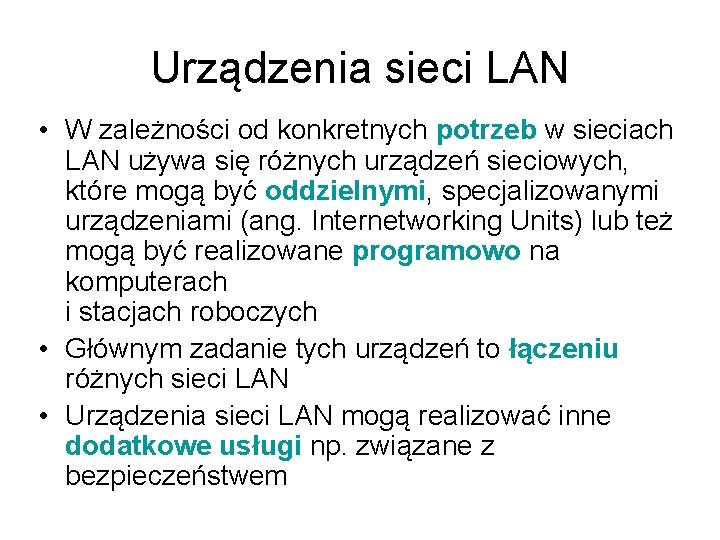 Urządzenia sieci LAN • W zależności od konkretnych potrzeb w sieciach LAN używa się