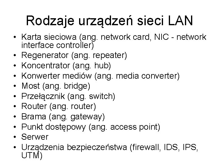 Rodzaje urządzeń sieci LAN • Karta sieciowa (ang. network card, NIC - network interface