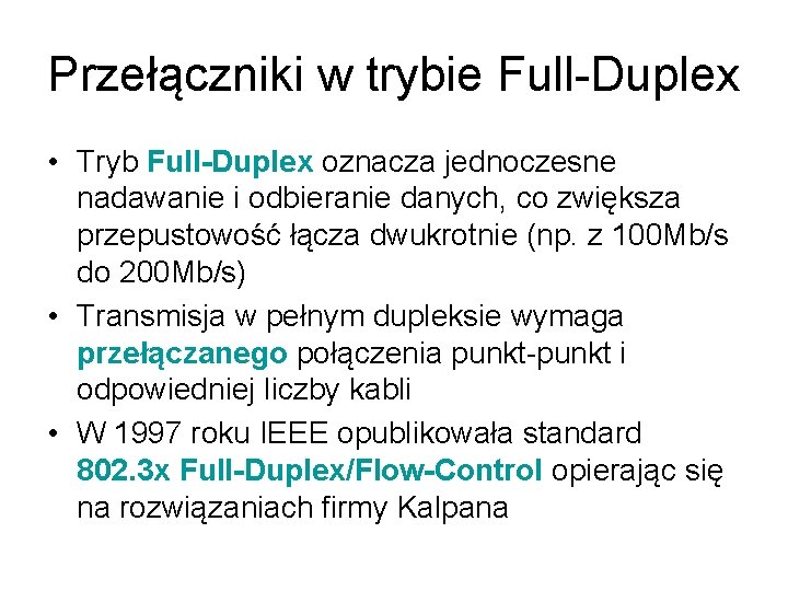 Przełączniki w trybie Full-Duplex • Tryb Full-Duplex oznacza jednoczesne nadawanie i odbieranie danych, co