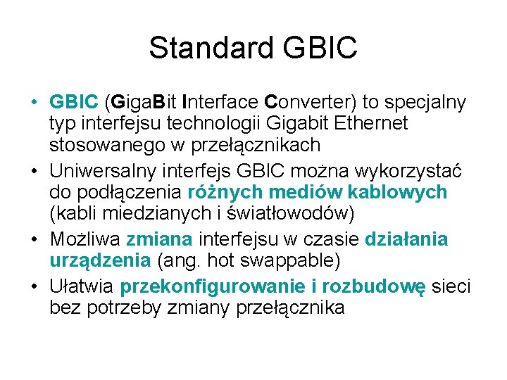 Standard GBIC • GBIC (Giga. Bit Interface Converter) to specjalny typ interfejsu technologii Gigabit