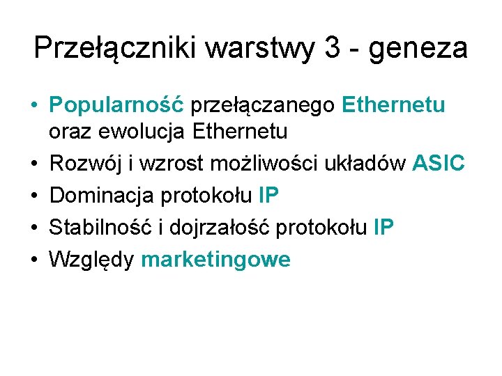 Przełączniki warstwy 3 - geneza • Popularność przełączanego Ethernetu oraz ewolucja Ethernetu • Rozwój