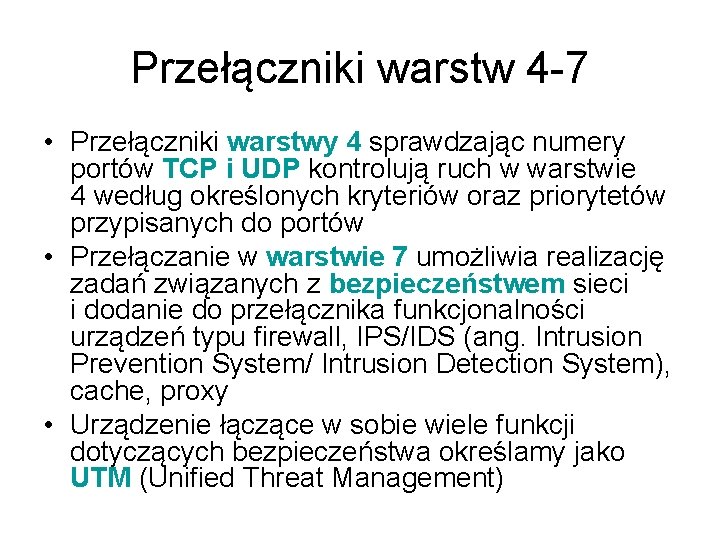 Przełączniki warstw 4 -7 • Przełączniki warstwy 4 sprawdzając numery portów TCP i UDP Przełączniki warstw 4 -7 • Przełączniki warstwy 4 sprawdzając numery portów TCP i UDP