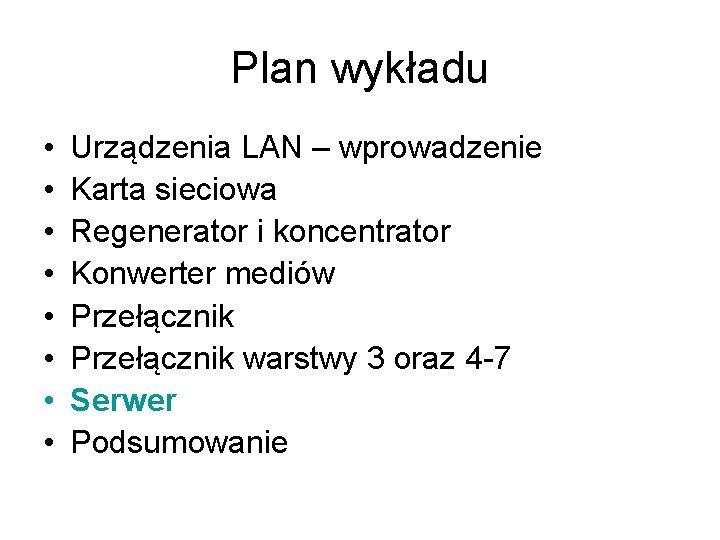 Plan wykładu • • Urządzenia LAN – wprowadzenie Karta sieciowa Regenerator i koncentrator Konwerter Plan wykładu • • Urządzenia LAN – wprowadzenie Karta sieciowa Regenerator i koncentrator Konwerter