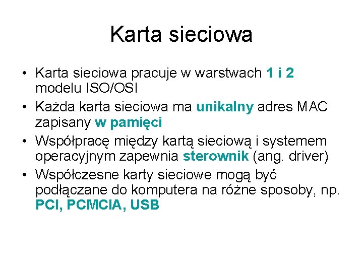 Karta sieciowa • Karta sieciowa pracuje w warstwach 1 i 2 modelu ISO/OSI •