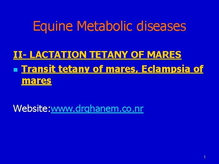 Equine Metabolic diseases II- LACTATION TETANY OF MARES n Transit tetany of mares, Eclampsia