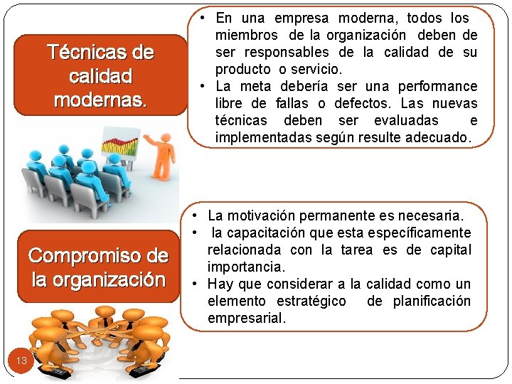 Técnicas de calidad modernas. Compromiso de la organización 13 • En una empresa moderna,