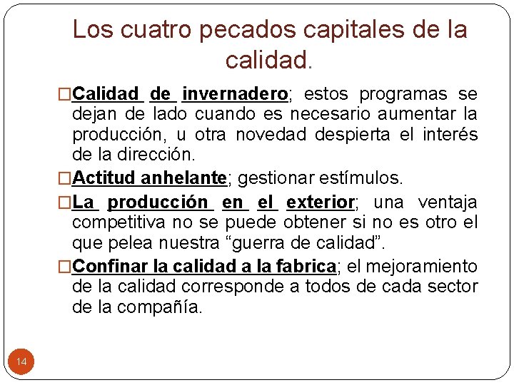 Los cuatro pecados capitales de la calidad. �Calidad de invernadero; estos programas se dejan