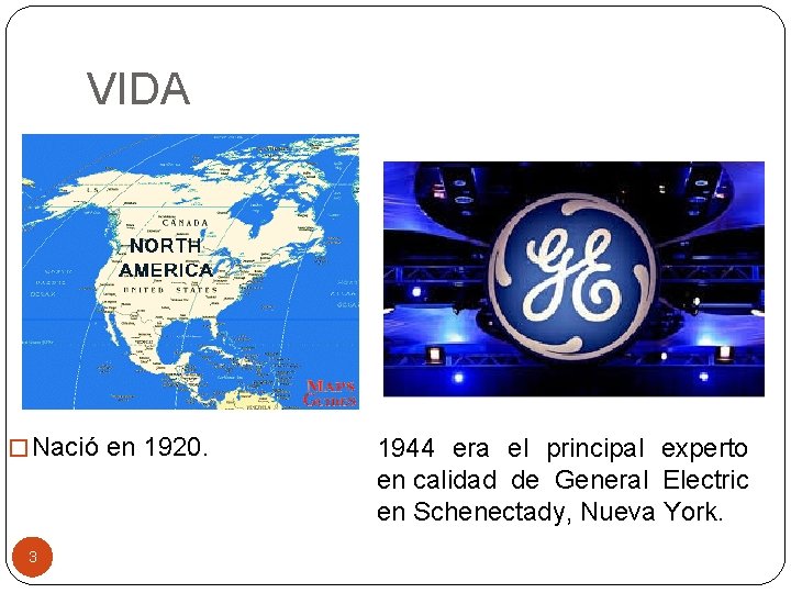 VIDA � Nació en 1920. 3 1944 era el principal experto en calidad de