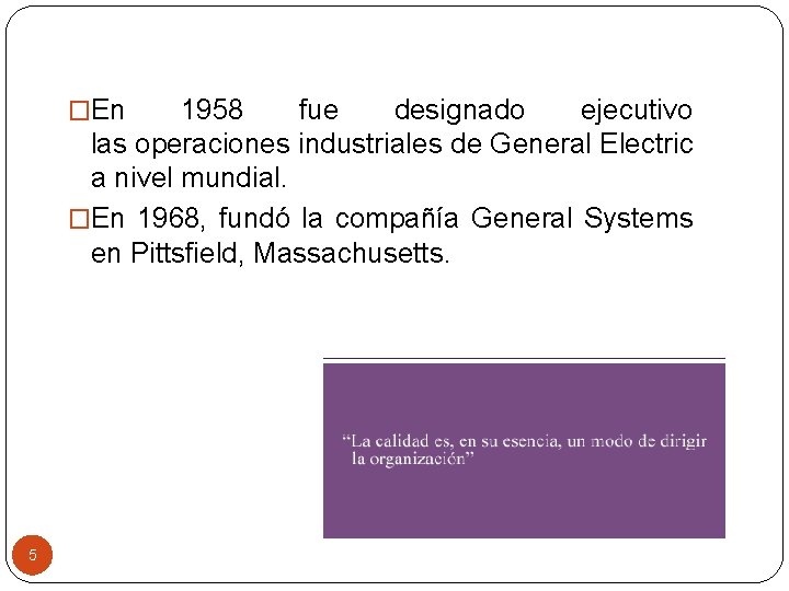  �En 1958 fue designado ejecutivo las operaciones industriales de General Electric a nivel