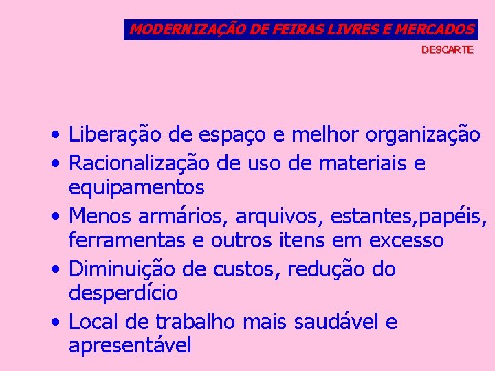 MODERNIZAÇÃO DE FEIRAS LIVRES E MERCADOS DESCARTE • Liberação de espaço e melhor organização