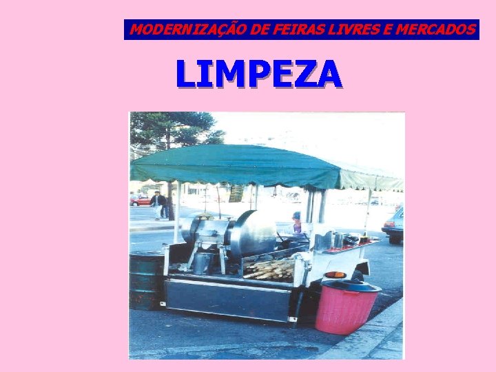 MODERNIZAÇÃO DE FEIRAS LIVRES E MERCADOS LIMPEZA 