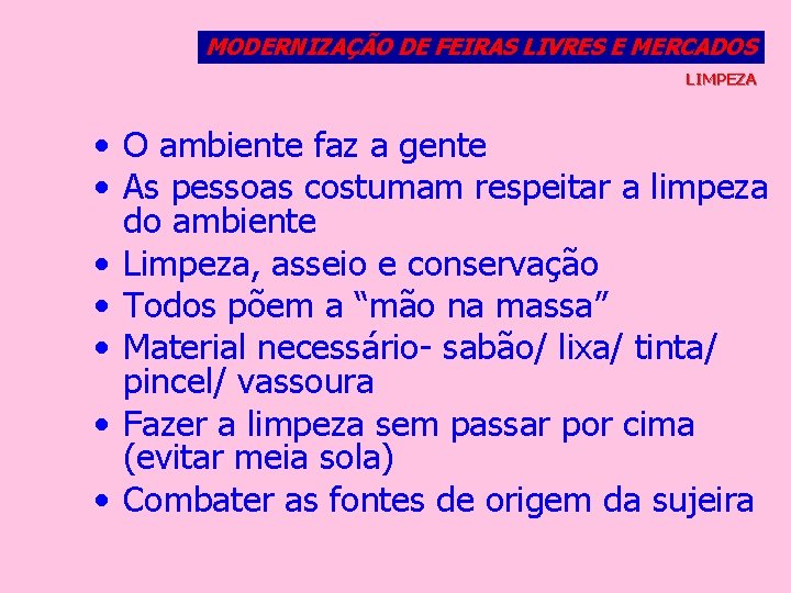 MODERNIZAÇÃO DE FEIRAS LIVRES E MERCADOS LIMPEZA • O ambiente faz a gente •