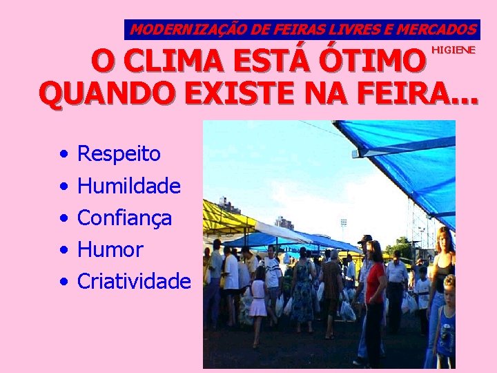 MODERNIZAÇÃO DE FEIRAS LIVRES E MERCADOS O CLIMA ESTÁ ÓTIMO QUANDO EXISTE NA FEIRA.