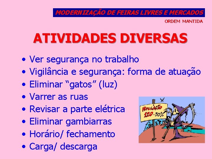 MODERNIZAÇÃO DE FEIRAS LIVRES E MERCADOS ORDEM MANTIDA ATIVIDADES DIVERSAS • • Ver segurança