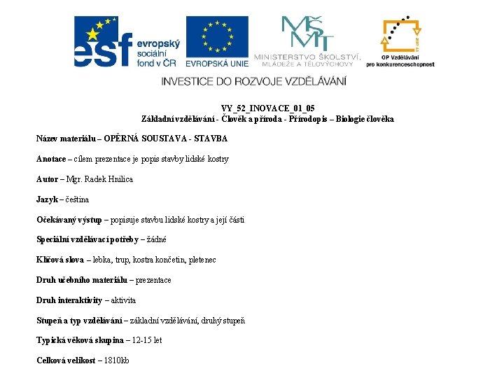 VY_52_INOVACE_01_05 Základní vzdělávání - Člověk a příroda - Přírodopis – Biologie člověka Název materiálu