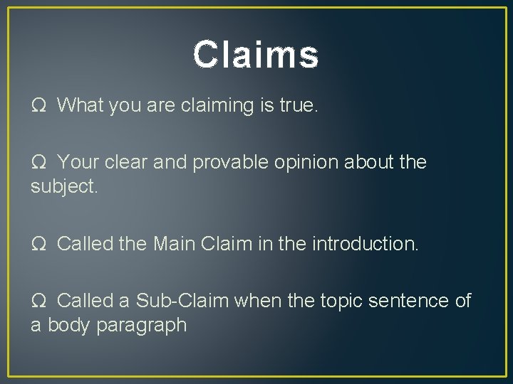 Claims Ω What you are claiming is true. Ω Your clear and provable opinion