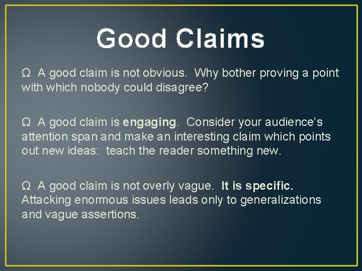 Good Claims Ω A good claim is not obvious. Why bother proving a point