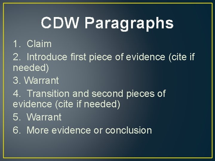 CDW Paragraphs 1. Claim 2. Introduce first piece of evidence (cite if needed) 3.