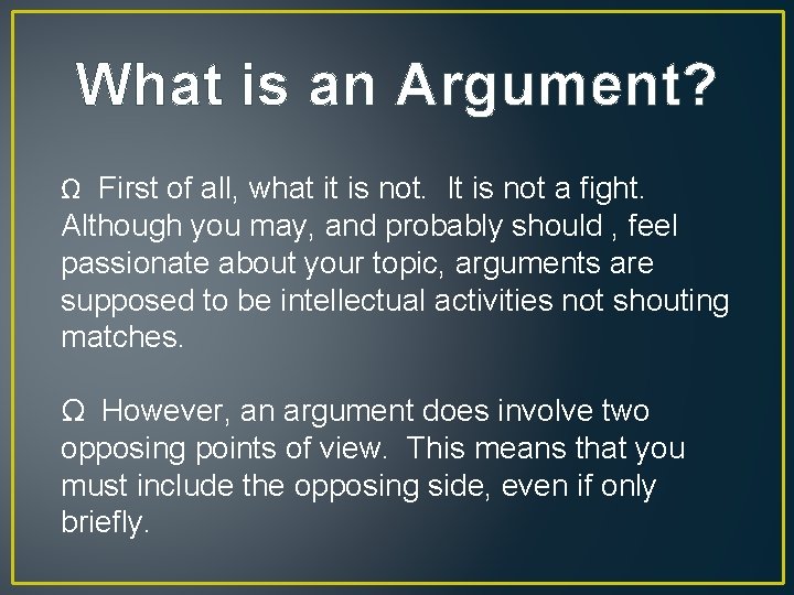 What is an Argument? Ω First of all, what it is not. It is