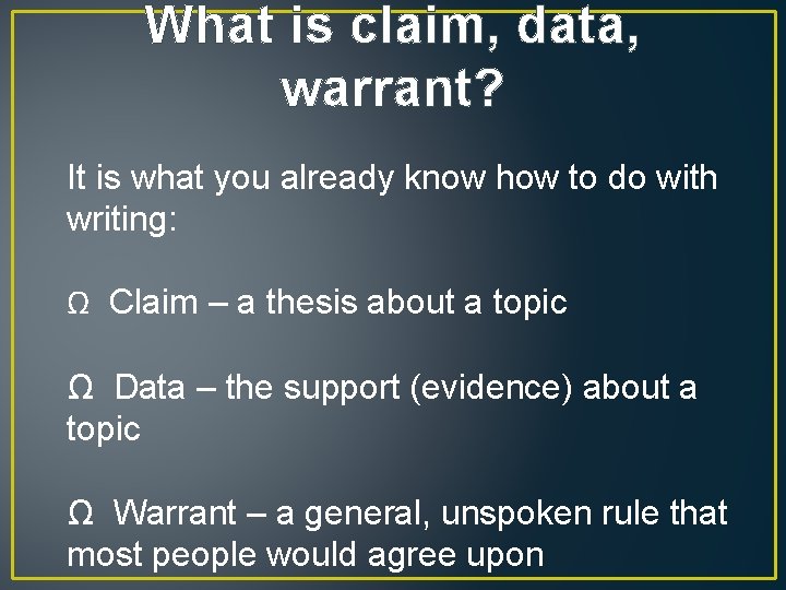 What is claim, data, warrant? It is what you already know how to do