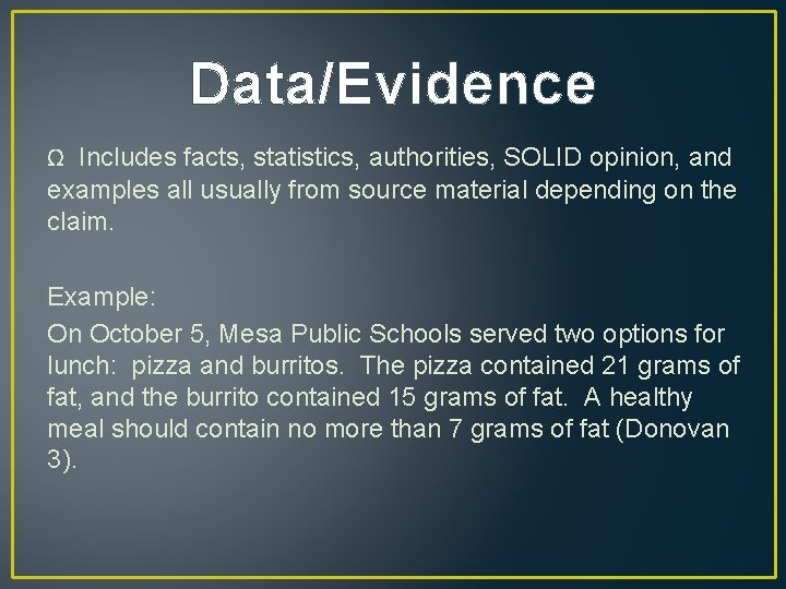 Data/Evidence Ω Includes facts, statistics, authorities, SOLID opinion, and examples all usually from source