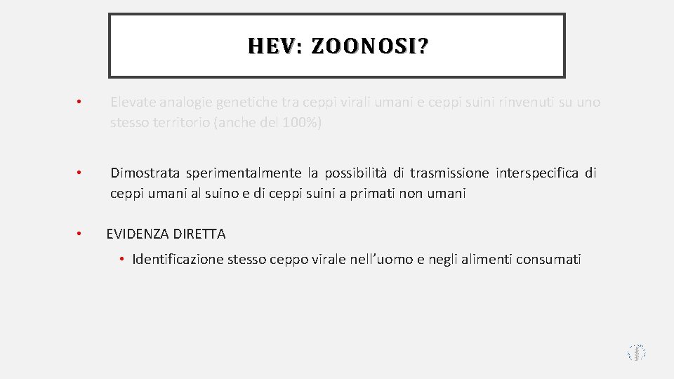 HEV: ZOONOSI? • Elevate analogie genetiche tra ceppi virali umani e ceppi suini rinvenuti