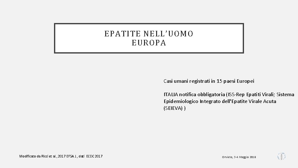 EPATITE NELL’UOMO EUROPA Casi umani registrati in 15 paesi Europei ITALIA notifica obbligatoria (ISS-Rep
