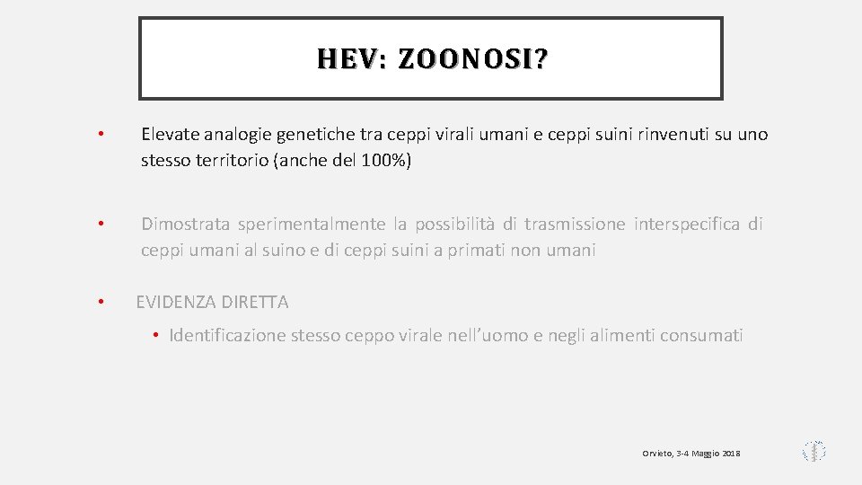 HEV: ZOONOSI? • Elevate analogie genetiche tra ceppi virali umani e ceppi suini rinvenuti