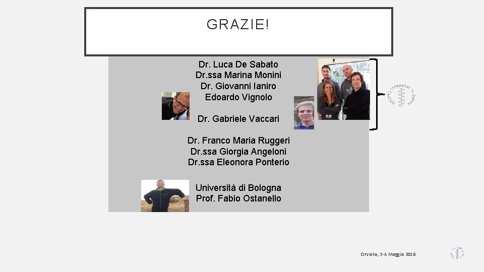 GRAZIE! Dr. Luca De Sabato Dr. ssa Marina Monini Dr. Giovanni Ianiro Edoardo Vignolo