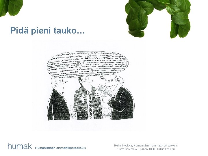 Pidä pieni tauko… Helmi Koukka, Humanistinen ammattikorkeakoulu Kuva: Saresvuo, Ojanen. 1988. Tulkin käsikitja 