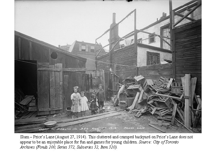 Slum – Price’s Lane (August 27, 1914). This cluttered and cramped backyard on Price’s