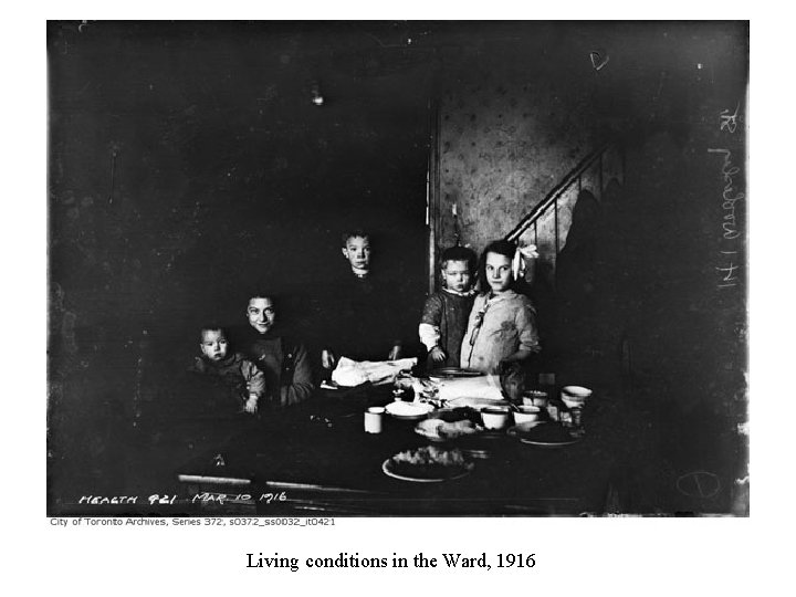 Living conditions in the Ward, 1916 