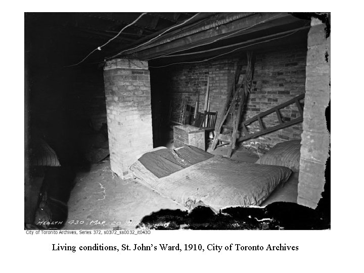 Living conditions, St. John’s Ward, 1910, City of Toronto Archives 