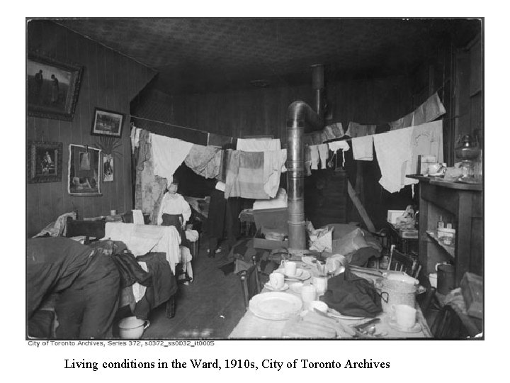 Living conditions in the Ward, 1910 s, City of Toronto Archives 