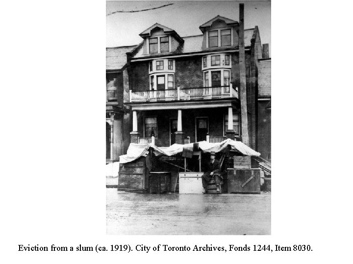 Eviction from a slum (ca. 1919). City of Toronto Archives, Fonds 1244, Item 8030.