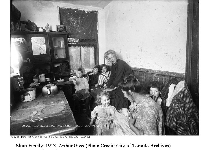 Slum Family, 1913, Arthur Goss (Photo Credit: City of Toronto Archives) 