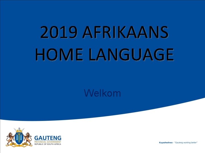 2019 AFRIKAANS HOME LANGUAGE Welkom 