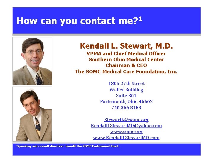 How can you contact me? 1 Kendall L. Stewart, M. D. VPMA and Chief