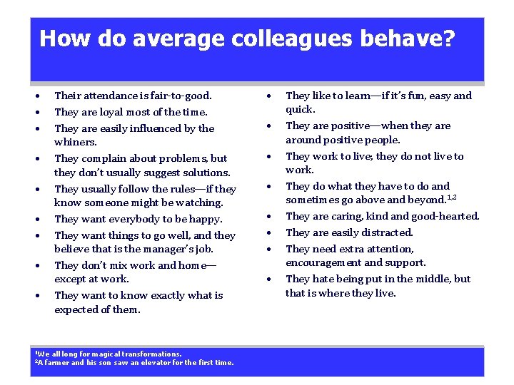 How do average colleagues behave? • • • Their attendance is fair-to-good. They are