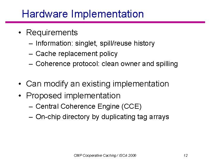 Hardware Implementation • Requirements – Information: singlet, spill/reuse history – Cache replacement policy –