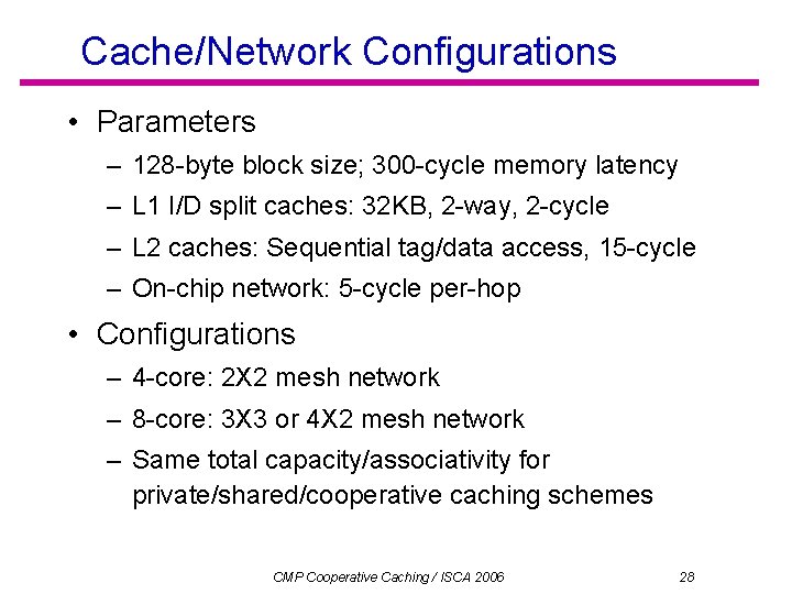 Cache/Network Configurations • Parameters – 128 -byte block size; 300 -cycle memory latency –