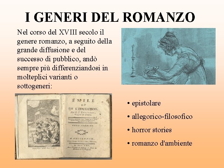 I GENERI DEL ROMANZO Nel corso del XVIII secolo il genere romanzo, a seguito