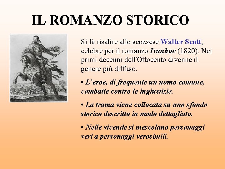 IL ROMANZO STORICO Si fa risalire allo scozzese Walter Scott, celebre per il romanzo