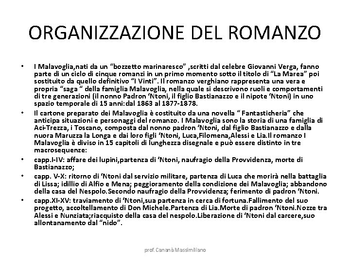 ORGANIZZAZIONE DEL ROMANZO • • • I Malavoglia, nati da un “bozzetto marinaresco” ,